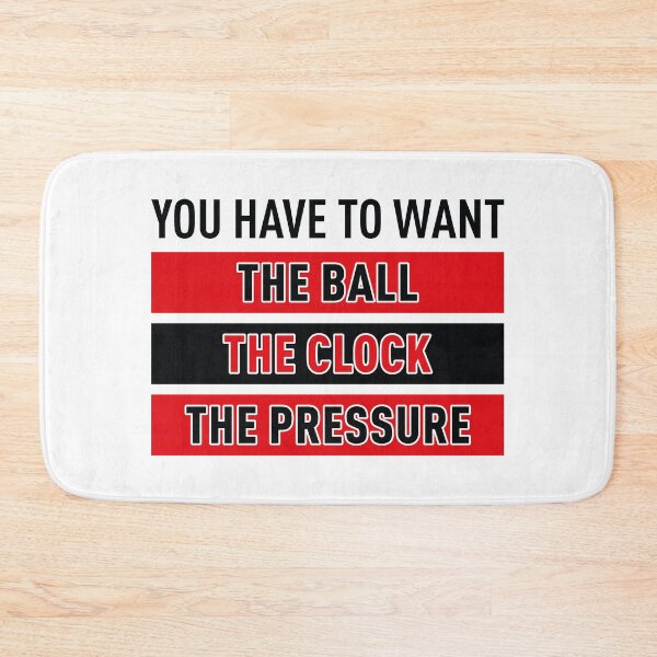 Item preview, You Have To Want The Ball The Clock The Pressure designed and sold by FilipeFerreira.