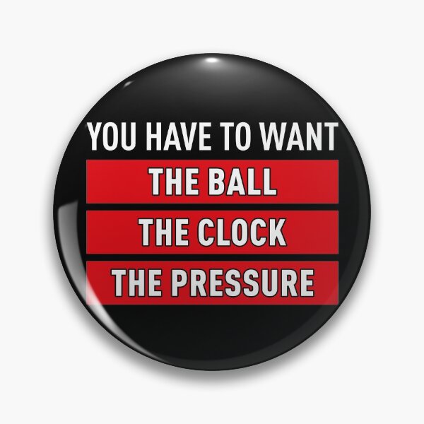 Item preview, You Have To Want The Ball The Clock The Pressure (Black BG) designed and sold by FilipeFerreira.