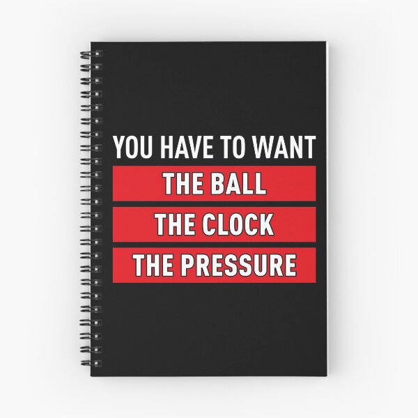 Item preview, You Have To Want The Ball The Clock The Pressure (Black BG) designed and sold by FilipeFerreira.