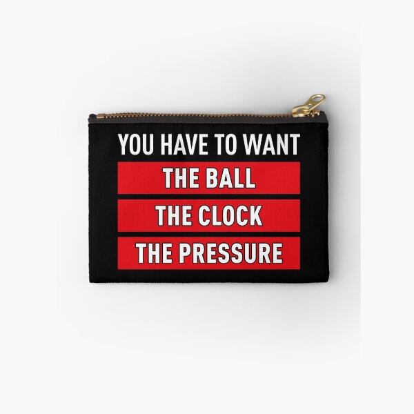 Item preview, You Have To Want The Ball The Clock The Pressure (Black BG) designed and sold by FilipeFerreira.