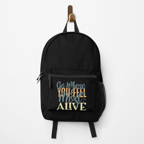 Go where you feel most alive Backpack