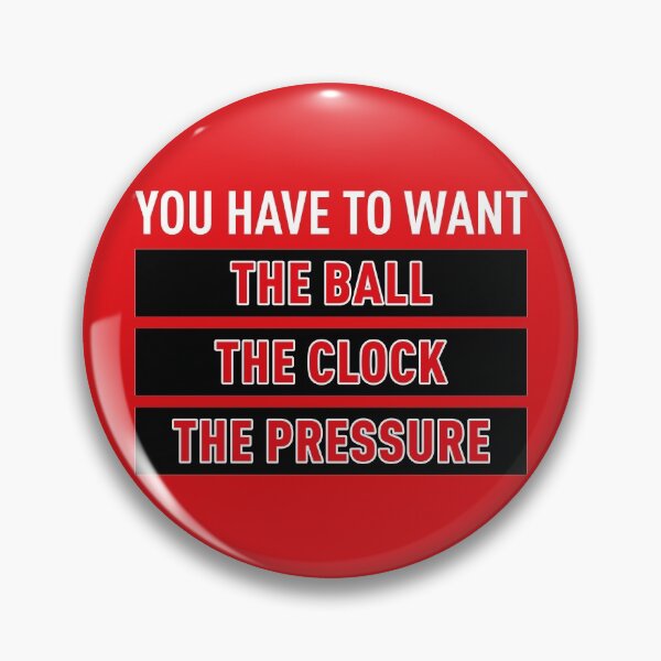 Item preview, You Have To Want The Ball The Clock The Pressure (Red BG) designed and sold by FilipeFerreira.