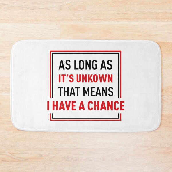 Item preview, As Long As It's Unkown That Means I Have A Chance designed and sold by FilipeFerreira.