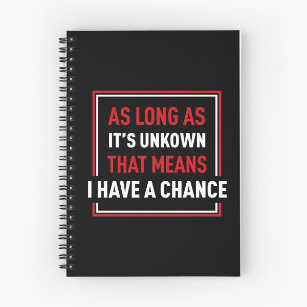 Item preview, As Long As It's Unkown That Means I Have A Chance (Black BG) designed and sold by FilipeFerreira.