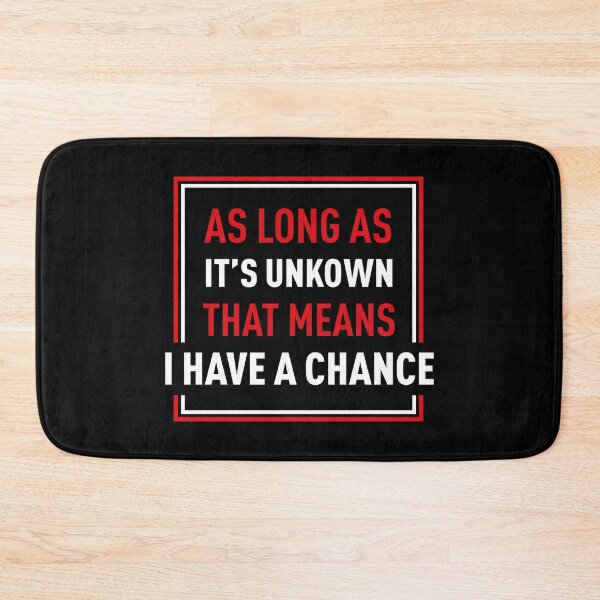 Item preview, As Long As It's Unkown That Means I Have A Chance (Black BG) designed and sold by FilipeFerreira.