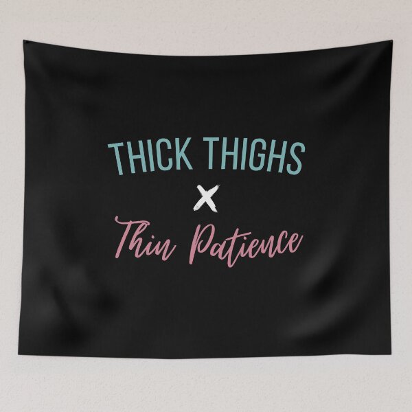 Item preview, Thick Thighs Thin Patience - Funny designed and sold by sherwinc.
