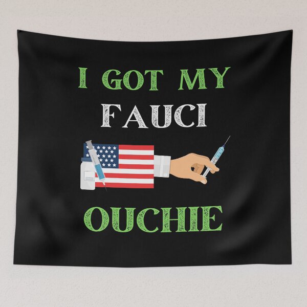 Item preview, I Got My Fauci Ouchie Vaccine Doctor Fauci designed and sold by WoodburyLake.