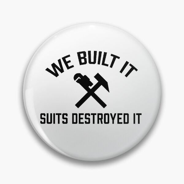 Item preview, We built it, suits destroyed it designed and sold by RossDillon.