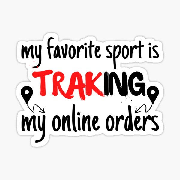 my-favorite-sport-is-tracking-my-online-orders-sticker-for-sale-by