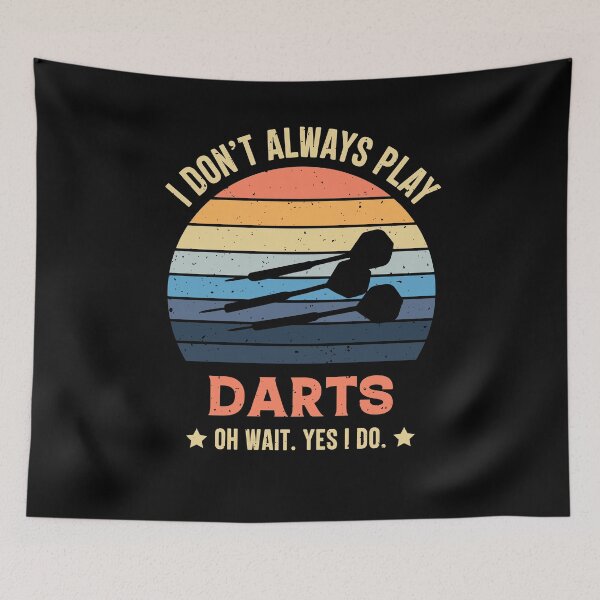 Item preview, I Don't Always Play Darts Oh Wait Yes I Do  designed and sold by RedQuality.