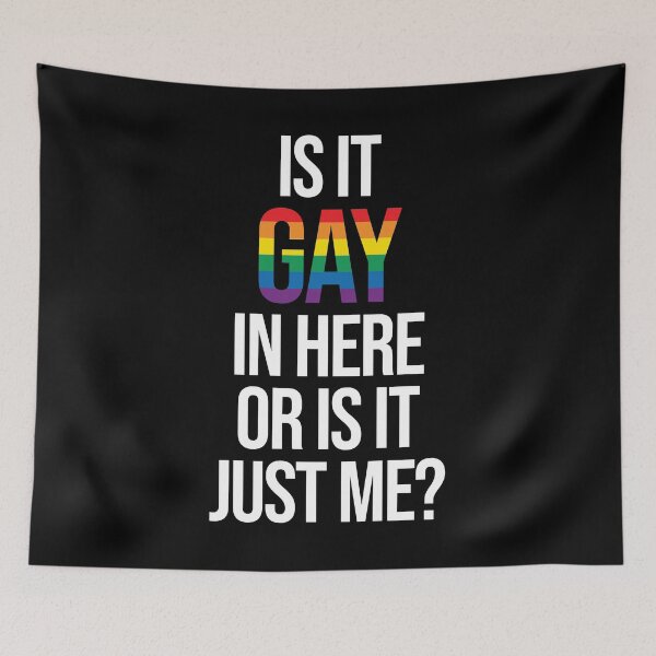 Item preview, Gay Pride, Is it Gay in Here or is it just Me designed and sold by SoLarghi.