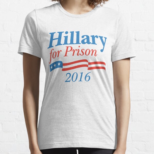 Hillary For Prison T Shirts Redbubble