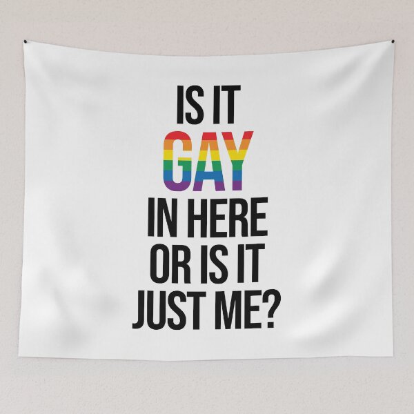 Item preview, Gay Pride, Is it Gay in Here or is it just Me designed and sold by SoLarghi.