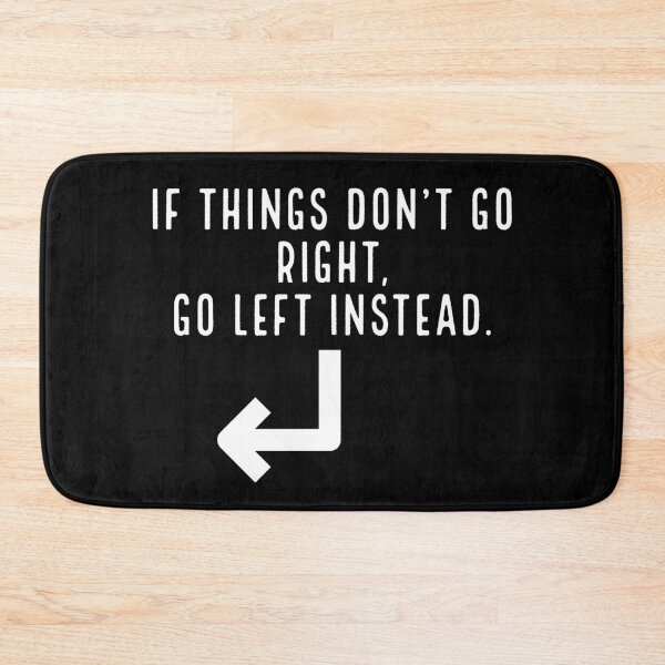 Item preview, "If things don't go right, go left instead" designed and sold by digifun.