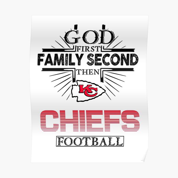 Kansas City Chiefs Cross God First Family Second Then Chiefs Shirt