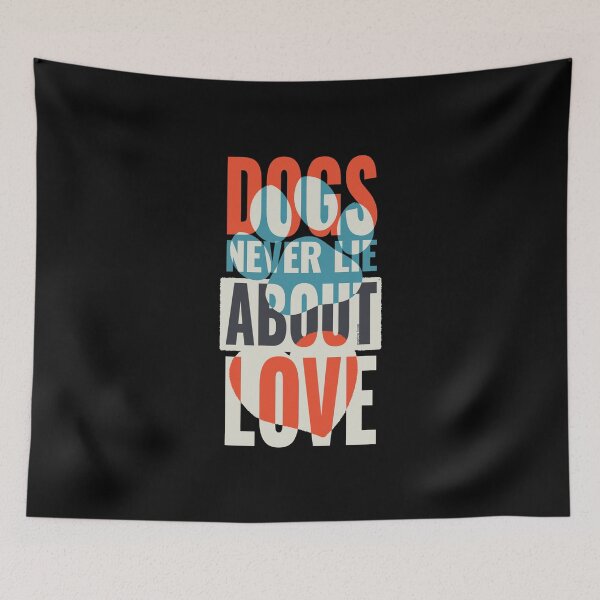Item preview, DOGS NEVER LIE ABOUT LOVE designed and sold by MarlowLoom.