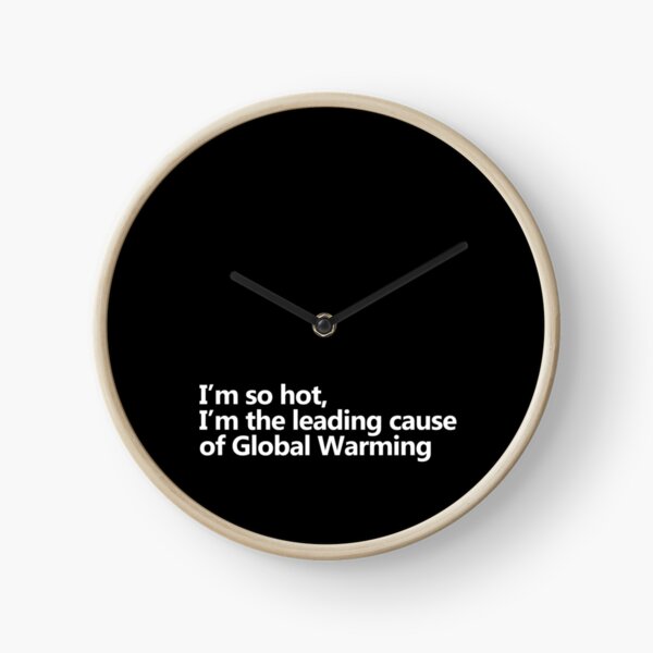 Item preview, I'm so hot, I'm the leading cause of global warming designed and sold by KindToThePlanet.