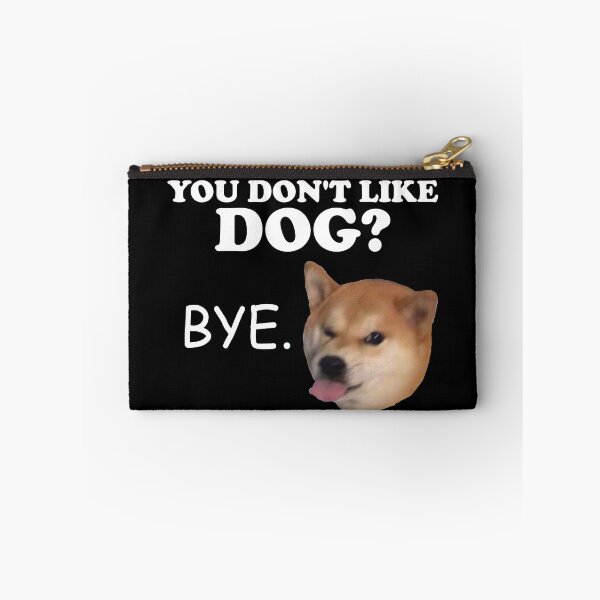Item preview, You Don't Like Dog? Bye. designed and sold by shibethedogge.