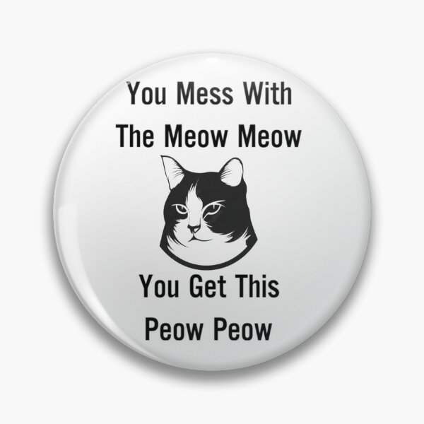 Item preview, you mess with the meow meow you get this peow peow designed and sold by Yanbus.