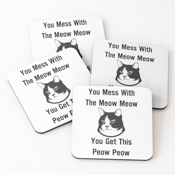 Item preview, you mess with the meow meow you get this peow peow designed and sold by Yanbus.