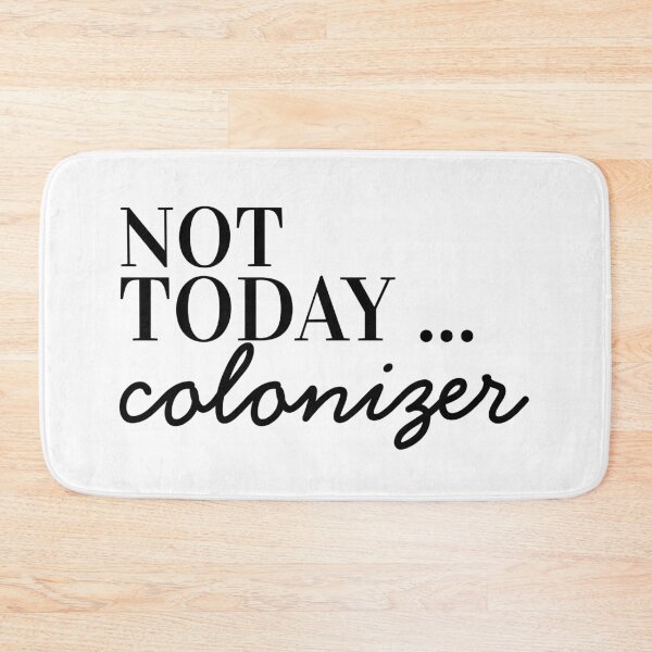 Item preview, Not today colonizer designed and sold by ArtDeziGn.