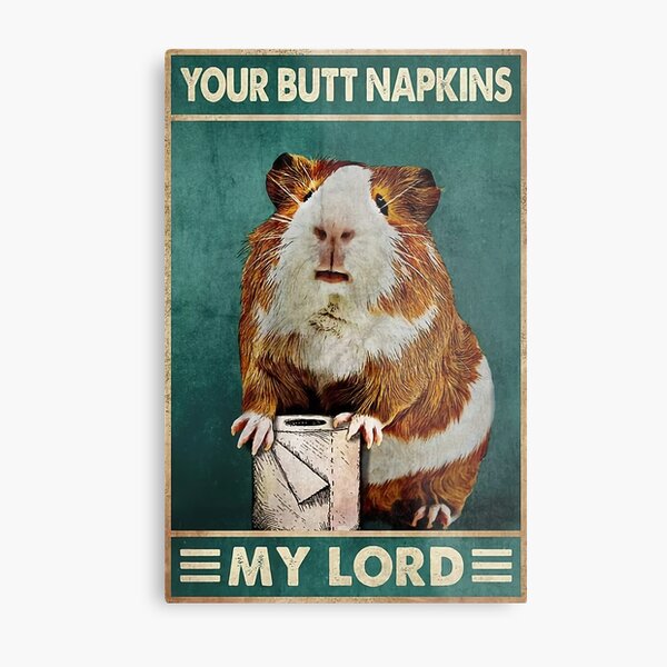 Beauty Guinea Pig Your Butt Napkins My Lord Metal Print