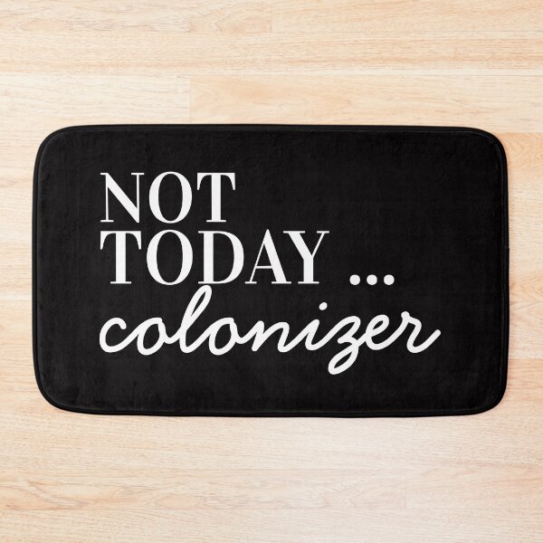 Item preview, Not today colonizer designed and sold by ArtDeziGn.