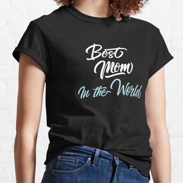 Mothers day gift | Best mom in the world | Black white turquoise Classic T-Shirt
