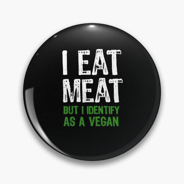 Item preview, I Eat Meat But I Identify As A Vegan designed and sold by maxarus.