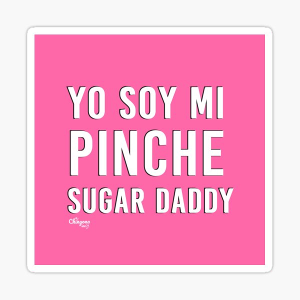 Item preview, Yo Soy Mi Pinche Sugar Daddy designed and sold by Viridiana Osio Servin.
