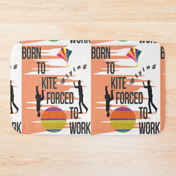 Item preview, Born to Kite Forced to Work designed and sold by SueSakpal.