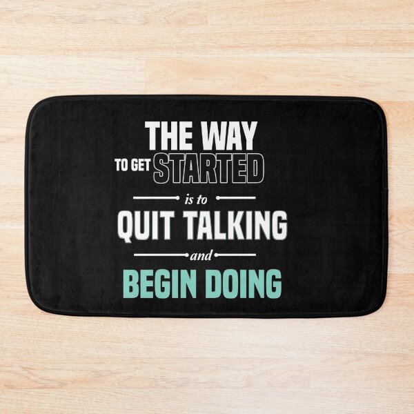 Item preview, The Way To Get Started Is To Quit Talking And Begin Doing designed and sold by Designs-RZ.