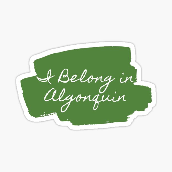 I Belong in Algonquin Sticker