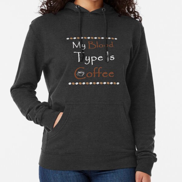 My Blood Type Is Coffee Lightweight Hoodie