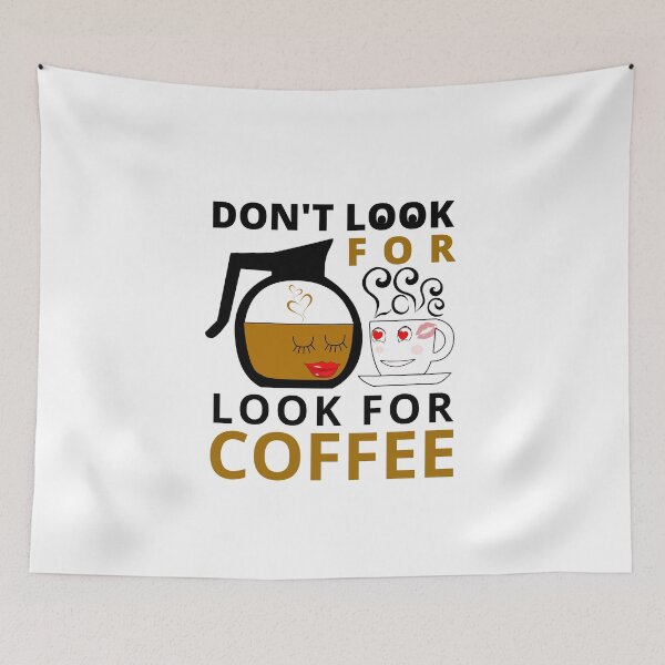 Item preview, Don't look for love, look for coffee designed and sold by tropicprince.
