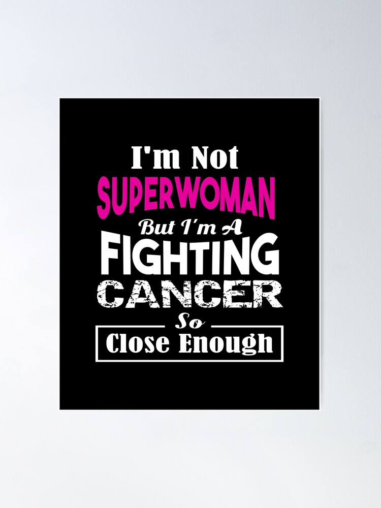 I‘m not a superwoman but I‘m a Fighting Cancer so close enough | Poster