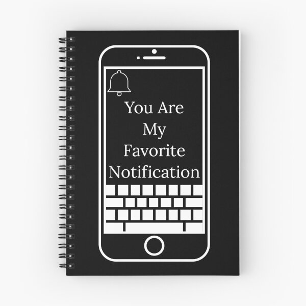 Item preview, You Are My Favorite Notification designed and sold by HaHaProductions.