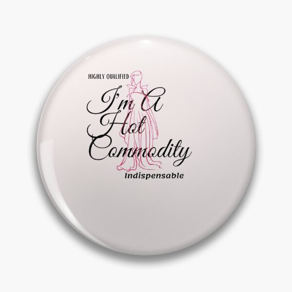 Item preview, Highly Qualified I'm A Hot Commodity Indispensable designed and sold by SavvyWordsInc.