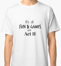 Act 2 gets Real Classic T-Shirt