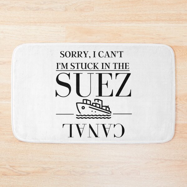 Item preview, Sorry I Can't I'm Stuck At The Suez Canal designed and sold by MM55Designs.
