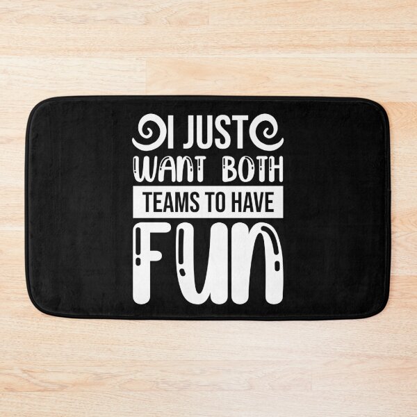 Item preview, I Just Want Both Teams to Have Fun Tailgating Sport Team designed and sold by wackodesign.