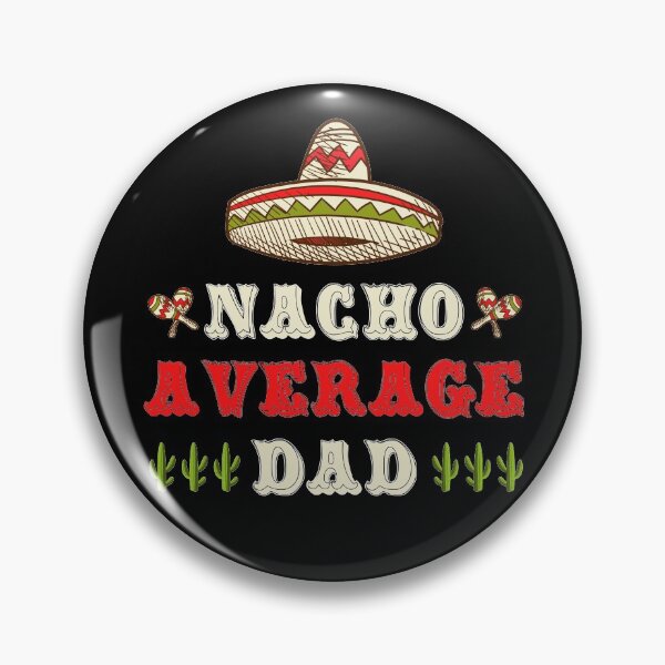 Item preview, Nacho Average Dad Funny Latino Cuban Mexican Father's Day designed and sold by wackodesign.