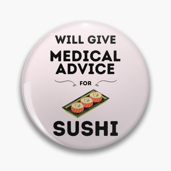 Item preview, Will Give Medical Advice For Sushi designed and sold by DocTeen.