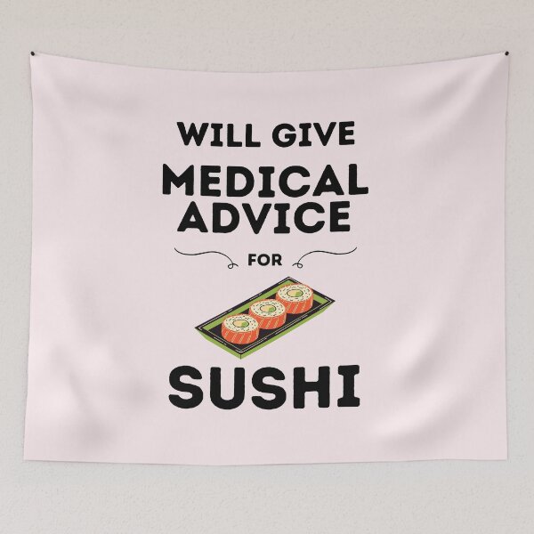 Item preview, Will Give Medical Advice For Sushi designed and sold by DocTeen.