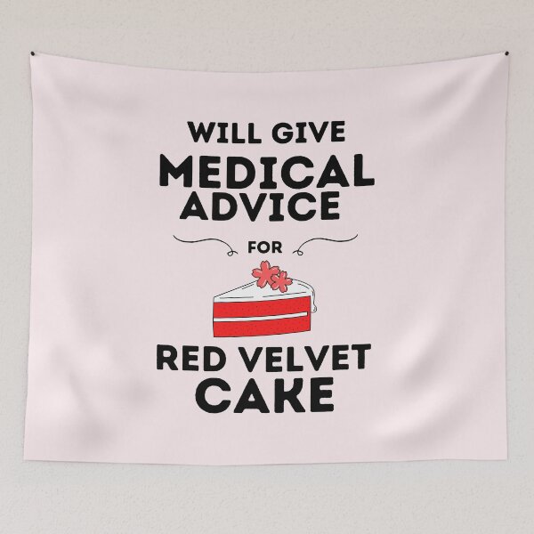 Item preview, Will Give Medical Advice For Red Velvet Cake designed and sold by DocTeen.