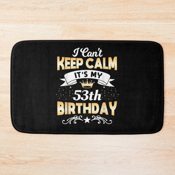 Item preview, 53 Years Old I Can't Keep Calm It's My 53th Birthday  designed and sold by manidala.