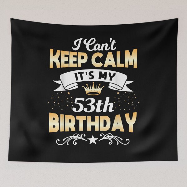 Item preview, 53 Years Old I Can't Keep Calm It's My 53th Birthday  designed and sold by manidala.