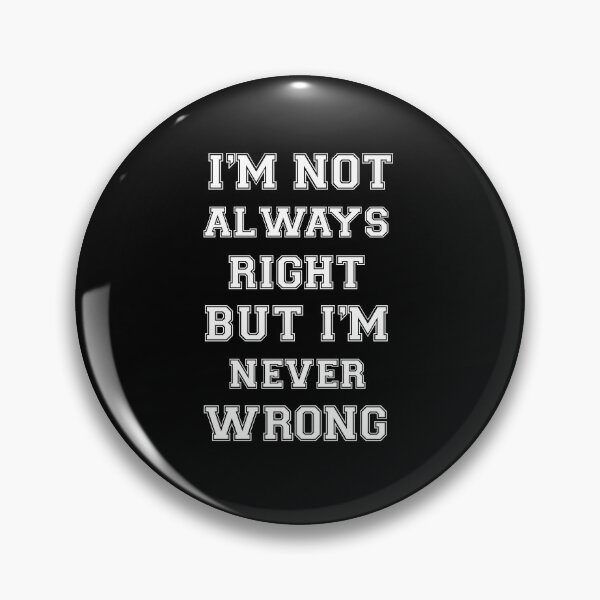 Item preview, I'm Not Always Right but I'm Never Wrong, Funny, Snarky, Funny Gift for Wife, Chirstmas Gift for Friend, Gift for Teenager designed and sold by HarrietShop1.