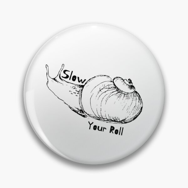 Item preview, Slow Your Roll designed and sold by SPYG.