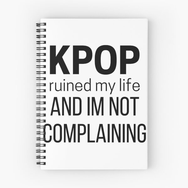 Item preview, Kpop Ruined My Life and I’m Not Complaining designed and sold by KpopOD.